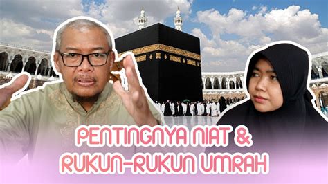 Pentingnya Niat Umrah Haji Dan Penjelasan Rukun Rukun Umrah Bersama