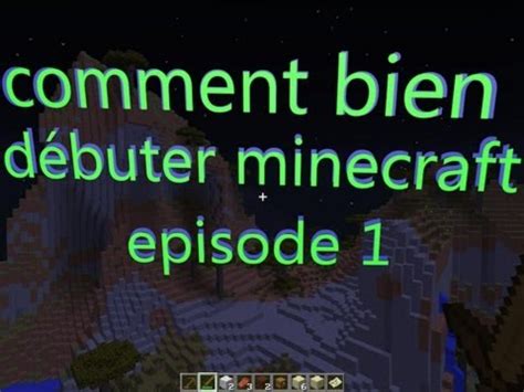 Comment Bien Commencer Minecraft En Episode Youtube