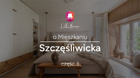 O Mieszkaniu Szczęśliwicka cz 3 Lilla Home YouTube