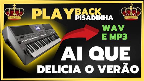 PLAYBACK AI QUE DELICIA O VERÃO VERSÃO PISADINHA YouTube