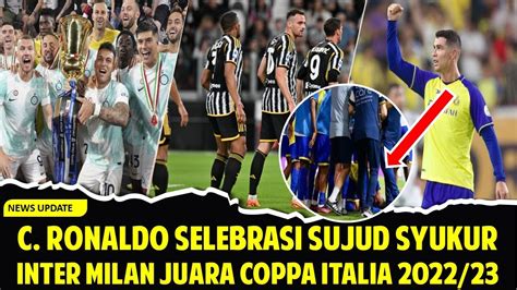 INTER MILAN JUARA COPPA ITALIA RONALDO SUJUD SYUKUR USAI CETAK GOL