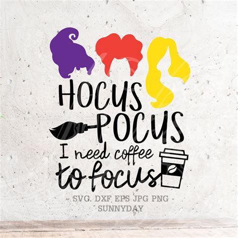 Hocus Pocus Svgi Need Coffee To Focus Svg File Dxf Silhouette Etsy