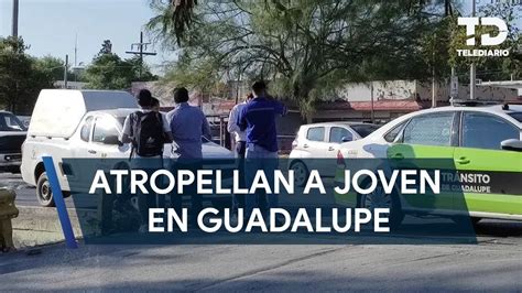 Atropellan A Joven Sobre La Avenida Eloy Cavazos En Guadalupe Youtube