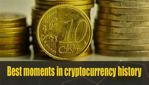 Best Moments In Cryptocurrency History