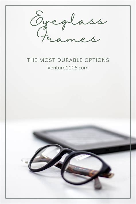 Eyeglass Frames: The Most Durable Options - Venture1105