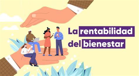 Invertir En El Bienestar De Los Empleados Sale Rentable Yees