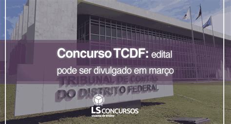 Concurso Tcdf Edital Pode Ser Divulgado Em Mar O Ls Ensino