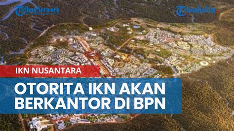 Otorita IKN Akan Berkantor Di Balikpapan Pada Akhir November 2022 YouTube