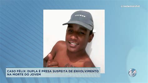 Caso F Lix Dupla Presa Suspeita De Envolvimento Na Morte De Jovem