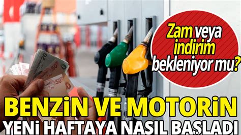 Benzin Ve Motorin Yeni Haftaya Nas L Ba Lad Zam Veya Indirim