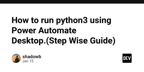 How To Run Python3 Using Power Automate Desktop Step Wise Guide Dev Community