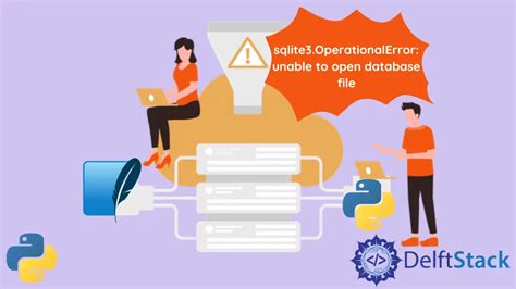 How To Fix Sqlite3operationalerror Unable To Open Database File Delft Stack