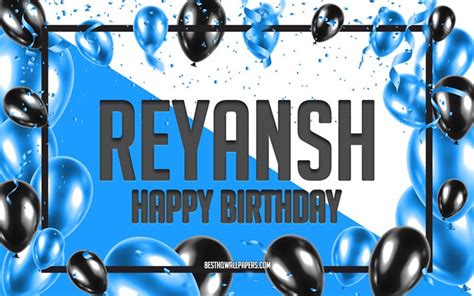 Download wallpapers Happy Birthday Reyansh, Birthday Balloons ...