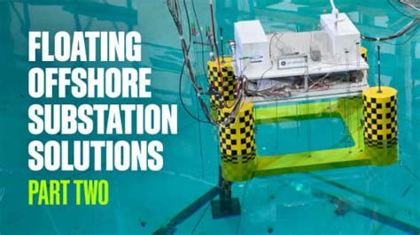 Floating Offshore Substation Solutions Pt2