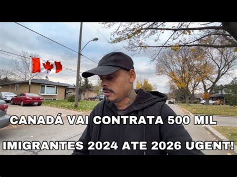 Canadá vai contrata 500 mil imigrantes no ano 2024 2025 2026