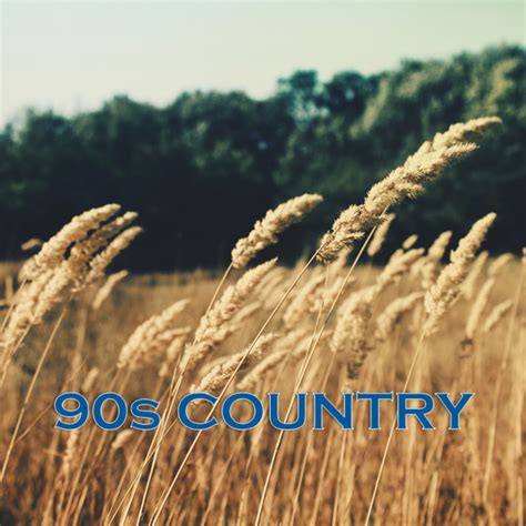 90s Country Compilation By Various Artists Spotify