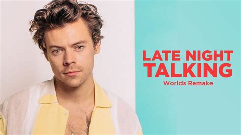 Harry Styles Late Night Talking Worlds Remake Youtube