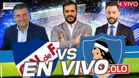 NACIONAL VS COLO COLO EN VIVO Carve Deportiva YouTube