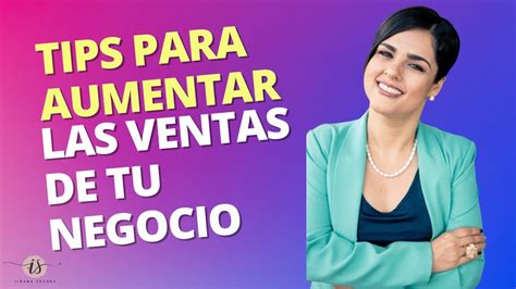 Cómo Aumentar Las Ventas De Tu Negocio Tips Para Vender MÁs Youtube