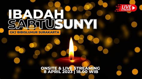 [live] Ibadah Sabtu Sunyi 2023 8 April 2023 Pukul 18 00 Wib Gkj