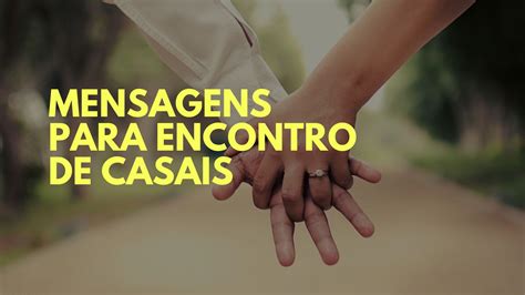 Mensagens Para Encontro De Casal Que Inspiram Amor E Cumplicidade