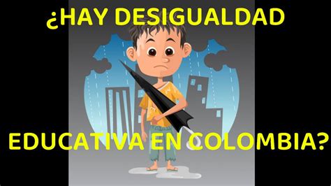 ¿hay Desigualdad Educativa En Colombia Youtube