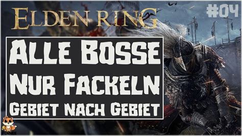 Elden Ring Challenge Run Alle Bosse Nur Fackeln Als Waffe Gebiet