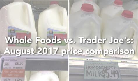 With Whole Foods Cutting Prices Is Trader Joe S Still Cheaper