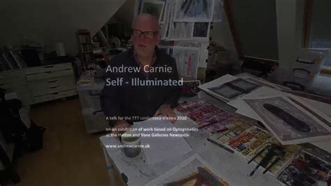 Andrew Carnie Self Illuminated A Talk On The Exhibition Illuminating