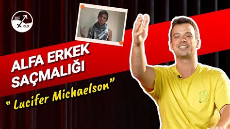 ALFA ERKEK SAÇMALIĞI LUCIFER MICHAELSON YouTube