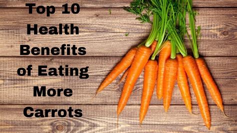 Top 10 Benefits Of Eating Carrots 10 Benefits Of Carrots Health