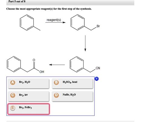 Solved Part 5 Out Of 8 Choose The Most Appropriate Reagent S For The First Step Of The