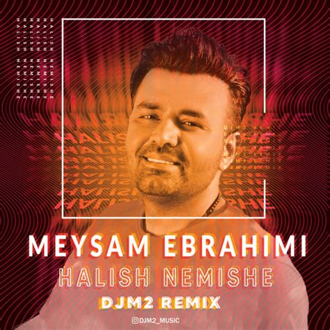 Stream Meysam Ebrahimi Halish Nemishe Dj M2 Remix By Djm2 Listen