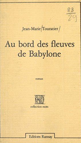 Au Bord Des Fleuves De Babylone Mots By Jean Marie Touratier Goodreads