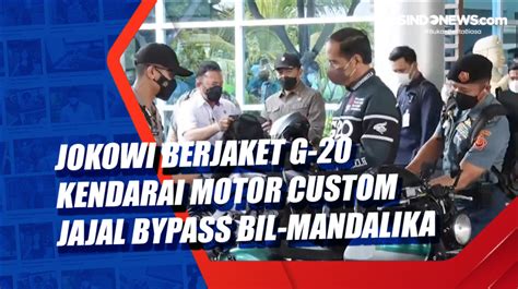 Jokowi Berjaket G Kendarai Motor Custom Jajal Bypass Bil Mandalika