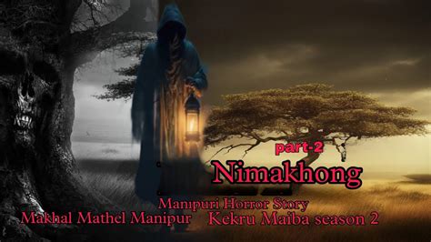 Nimakhong Part Kekru Maiba Season Manipuri Horror Story