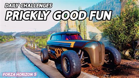 Forza Horizon 5 Daily Challenges Prickly Good Fun Smash 12 Cactus Hot