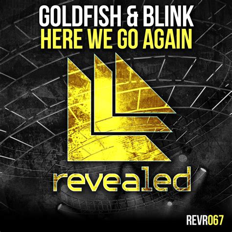 Goldfish And Blink Here We Go Again Revealed Recordings Music