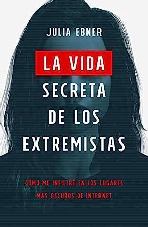 La Vida Secreta De Los Extremistas C Mo Me Infiltr En Los Lugares M S