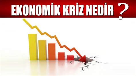 EKONOMİK KRİZ NEDİR TÜRKİYE EKONOMİK KRİZDE Mİ YouTube