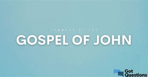 Summary of the Gospel of John - Bible Survey | GotQuestions.org