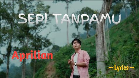 SEPI TANPAMU APRILIAN LYRICS Niakurniawati1413 YouTube