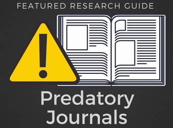 Protect Yourself and Your Research from Predatory Journal Publishers ...