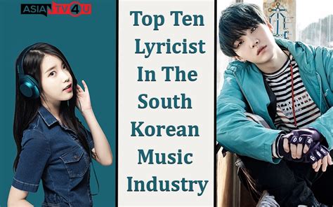 Top Ten Lyricist In The South Korean Music Industry Asiantv4u