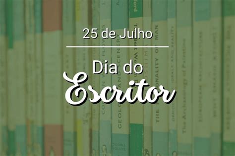 Dia Do Escritor Entenda A Import Ncia Do Dia De Julho