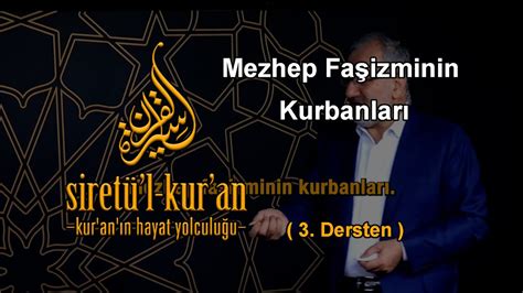 Mezhep Faşizminin Kurbanları Siret ül Kur an 3 Dersten allah kuran