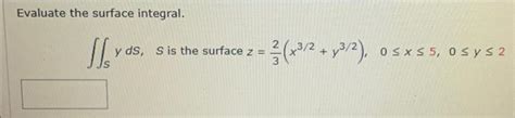 Solved Evaluate The Surface Integral Syds S Is The Surface Chegg