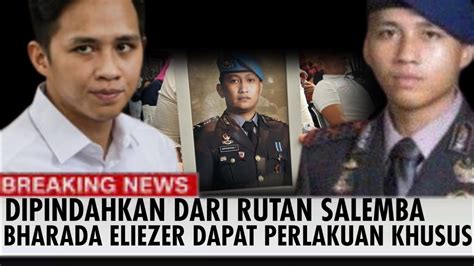 Dipindahkan Dari Rutan Salemba Bharada Eliezer Dapat Perlakuan Khusus