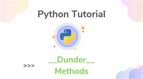 Python Dunder Special Magic Methods List With Tutorial Python