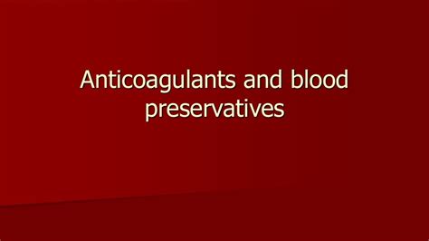 Anticoagulants And Blood Preservatives